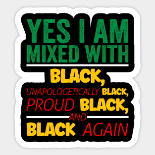 I'm mixed wit Black, Black History, Black lives matter Sticker